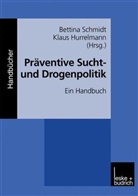 Klaus Hurrelmann Hertie School of Governance, Hurrelmann, Hurrelmann, Klaus Hurrelmann, Bettin Schmidt, Bettina Schmidt - Präventive Sucht- und Drogenpolitik