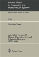 Christine Sauer - Alternative Theories of Output, Unemployment, and Inflation in Germany: 1960-1985