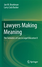 Jan Broekman, Jan M Broekman, Jan M. Broekman, Larry Cat Backer, Larry Cat¿acker, Larry Catà Backer - Lawyers Making Meaning