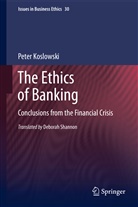 Peter Koslowski - The Ethics of Banking