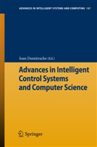 Ioan Dumitrache, Loa Dumitrache, Loan Dumitrache - Advances in Intelligent Control Systems and Computer Science
