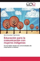 María Guadalupe Trejo Estrada - Educación para la comunicación con mujeres indígenas