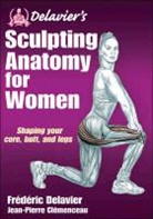 Jean-Pierre Clemenceau, Frederic Delavier, Frederic Delavier Jean Pierre Clemenceau - Delavier's Sculpting Anatomy for Women
