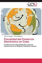 Desire Llaguno, Desiree Llaguno, Naila Rodríguez - Fiscalidad del Comercio Electrónico en Cuba