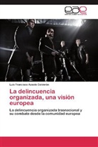 Luis Francisco Azaola Calderón - La delincuencia organizada, una visión europea