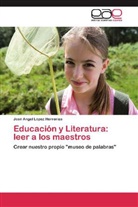 José Angel López Herrerías - Educación y Literatura: leer a los maestros
