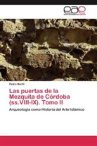 Pedro Marfil - Las puertas de la Mezquita de Córdoba (ss.VIII-IX). Tomo II