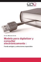 Norma Miranda Zárate - Modelo para digitalizar y consultar electrónicamente :