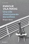 Enrique Vila-Matas - VIDA ABSOLUTAMENTE MARAVILLOSA, UNA(9788499890456)