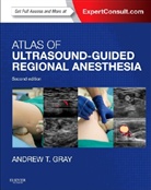 Andrew T. Gray - Atlas of Ultrasound-Guided Regional Anesthesia