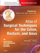 Elisa H Birnbaum, Elisa H. Birnbaum, Elisa H Birnbaum, James W Fleshman, James W. Fleshman, James W. (Seeger Professor and Chairman of Surgery Fleshman... - Atlas of Surgical Techniques for Colon, Rectum and Anus