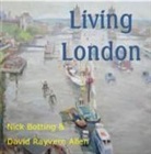 David Rayvern Allen, Nick Botting, Nick Allen Botting, Botting Nick, BOTTING NICK ALLEN DAVID RAYVERN, David Rayvern Allen... - Living With London