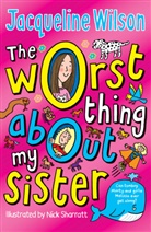 Jacqueline Wilson, Jaqueline Wilson, Wilson Jacqueline, Nick Sharratt, Sharratt Nick - The worst Thing about my Sister