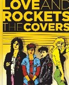 Gabriel Hernandez, Gilbert Hernandez, Gilbert Hernandez Hernandez, Jaime Hernandez, Los Bros Hernandez, Mario Hernandez... - Love & Rockets: The Covers