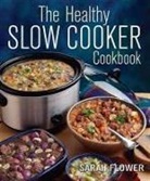 Sarah Flower, Flower Sarah - The Healthy Slow Cooker Cookbook