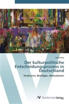 Julia Eckey - Der kulturpolitische Entscheidungsprozess in Deutschland