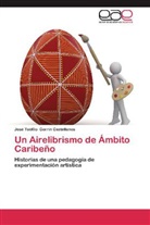 José Teófilo Gorrin Castellanos - Un Airelibrismo de Ámbito Caribeño