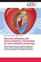 María de los Angeles López Ortega - Nuevos enfoques de masculinidad y feminidad en una relación de pareja
