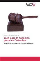 Norberto Hernández Jiménez - Guía para la casación penal en Colombia