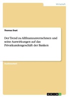 Thomas Dust - Der Trend zu Allfinanzunternehmen und seine Auswirkungen auf das Privatkundengeschäft der Banken