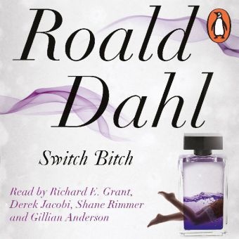 Gillian Anderson, Roald Dahl, Richard E Grant, Derek Jacobi, Shane Rimmer, Gillian Anderson... - Switch Bitch (Hörbuch) - Unabridged