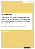 Christopher Berg - Vorstellung und kritische Würdigung der jüngsten Gesetzesinitiative zur Lösung des Fristentransformationsproblems bei offenen Immobilienfonds