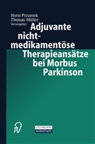 Thomas Müller, Müller, Müller, Thomas Müller, Hors Przuntek, Horst Przuntek... - Adjuvante nichtmedikamentöse Therapieansätze bei Morbus Parkinson