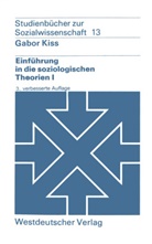 Gabor Kiss - Einführung in die soziologischen Theorien - Bd.1: Einführung in die soziologischen Theorien. Bd.1