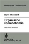 Bähr, W Bähr, W. Bähr, Wolfgang Bähr, H Theobald, H. Theobald... - Organische Stereochemie