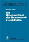 Klaus E Rehm, Klaus E. Rehm - Die Osteosynthese der Thoraxwandinstabilitäten