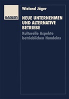 Wieland J¿r, Wieland Jäger - Neue Unternehmen und alternative Betriebe