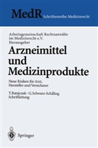 Arbeitsgemeinschaft Rechtsanwälte im Medizinrecht e. V., Arbeitsgemeinschaft Rechtsanwälte im Medizinrecht e.V., Arbeitsgemeinschaft Rechtsanwälte im Medizinrecht e.V., Thoma Ratajczak, Thomas Ratajczak, Gabriela Schwarz-Schilling - Arzneimittel und Medizinprodukte