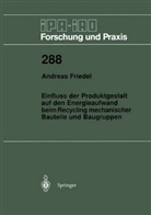 Andreas Friedel - Einfluss der Produktgestalt auf den Energieaufwand beim Recycling mechanischer Bauteile und Baugruppen