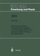 Rolf Ilg - Rechnergestützte Gestaltungsvorgaben und Dialogbausteine für grafische Benutzungsschnittstellen