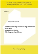 Martin Eickhoff - Unternehmensentwicklung durch ein Konzept wissensbasierter Strategieentwicklung
