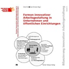 Formen innovativer Arbeitsgestaltung in Unternehmen und öffentlichen Einrichtungen