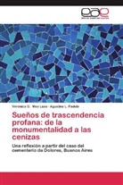 Verónica Meo Laos, Verónica G Meo Laos, Verónica G. Meo Laos, Agustina L Padula, Agustina L. Padula - Sueños de trascendencia profana: de la monumentalidad a las cenizas
