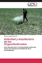 Guido E Mastrantonio G, Guido E. Mastrantonio G. - Actividad y arquitectura de los Organofosforados