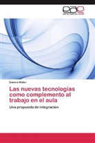 Daniela Müller - Las nuevas tecnologías como complemento al trabajo en el aula