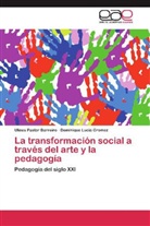 Ulises Pasto Barreiro, Ulises Pastor Barreiro, Dominique Lucia Gromez - La transformación social a través del arte y la pedagogía