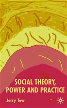 J Tew, J. Tew, Jerry Tew - Social Theory, Power and Practice