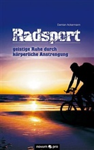 Damian Ackermann, Damian Ackermann - Radsport - geistige Ruhe durch körperliche Anstrengung