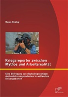 Maren Strübig - Kriegsreporter zwischen Mythos und Arbeitsrealität