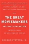George Stevens, Jr. Stevens, George Stevens Jr - The Great Moviemakers