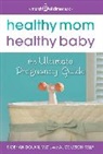Siobhan Dolan, Siobhan/ Kelly Dolan, Mark Hyman, Alice Lesch Kelly - Healthy Mom, Healthy Baby (A March of Dimes Book)