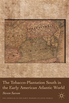 S Sarson, S. Sarson, Steven Sarson, Sarson Steven - Tobacco-Plantation South in the Early American Atlantic World