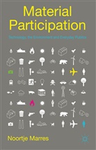 N Marres, N. Marres, Noortje Marres, Marres Noortje - Material Participation: Technology, the Environment and Everyday