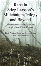 Berit Gregersdotter Astrom, ASTROM BERIT GREGERSDOTTER KATAR, Katarina Gregersdotter, Tanya Horeck, Berit Str M., B. Astroem... - Rape in Stieg Larsson''s Millennium Trilogy and Beyond