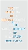 Pollack, Robert Pollack, Robert E. Pollack, Pollack Robert - Faith of Biology and the Biology of Faith