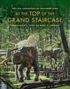 Alan L. Loewen Titus, Edited by Alan L Titus and Mark a Loewen, Mark Loewen, Mark A Loewen, Mark A. Loewen, Alan Titus... - At the Top of the Grand Staircase